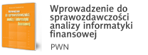 Wprowadzenie do sprawozdawczości, analizy i informatyki finansowej. PWN