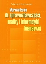 Podręcznik Wydawnictwa PWN pt. Wprowadzenie do sprawozdawczości, analizy i informatyki finansowej.